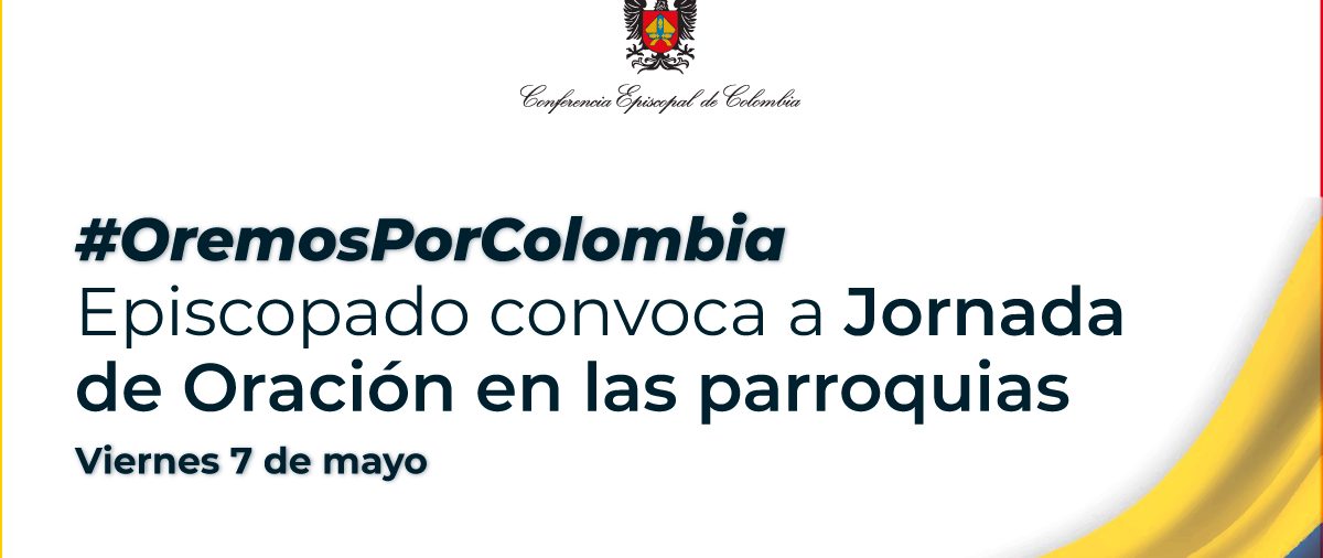 Viernes 7 de mayo: Oremos por Colombia