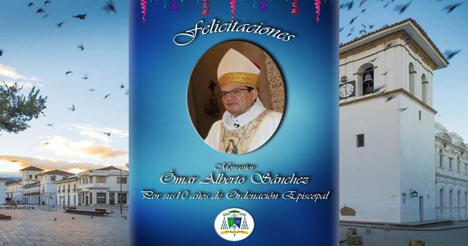 Saludo de felicitación en el 10° aniversario Episcopal de Monseñor Omar Alberto Sánchez Cubillos - Arzobispo de Popayán