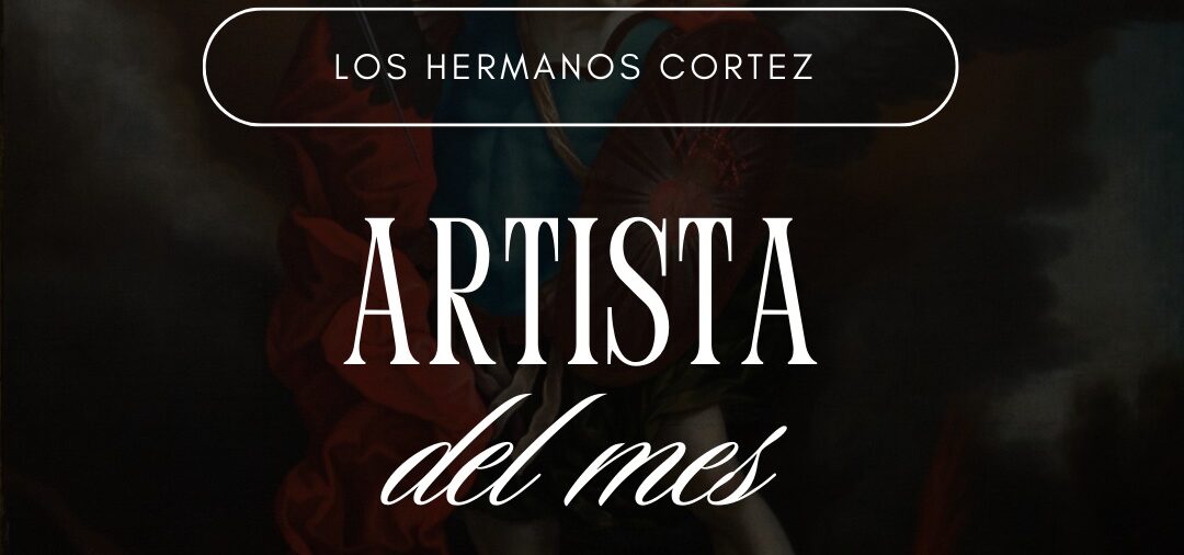 Este mes destacamos a los hermanos artistas Cortés de Alcocer