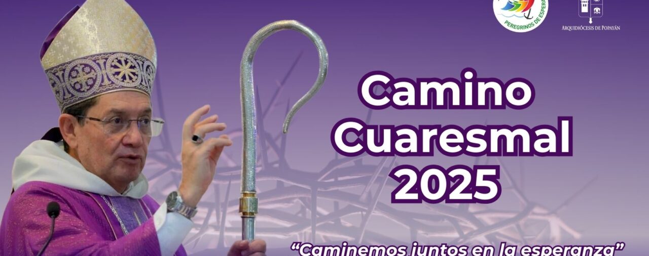 Camino Cuaresmal 2025 “Caminemos juntos en la esperanza”