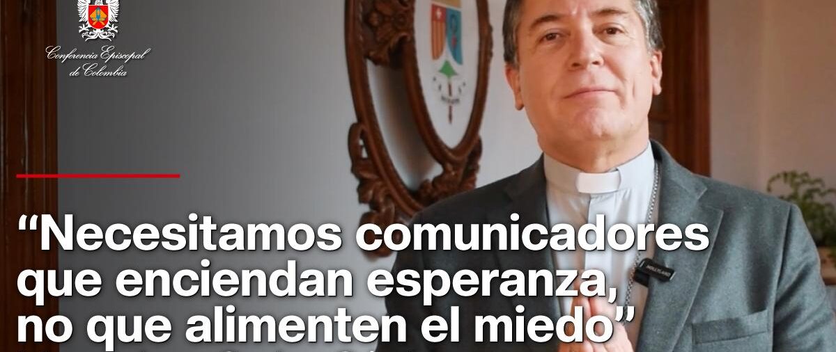 “Necesitamos comunicadores que enciendan esperanza, no que alimenten el miedo”: Mons. Juan Carlos Cárdenas
