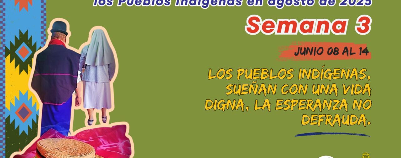 Lema: Los Pueblos Indígenas, sueñan con una vida digna, la Esperanza no defrauda.